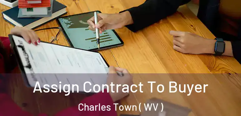  Assign Contract To Buyer Charles Town ( WV )