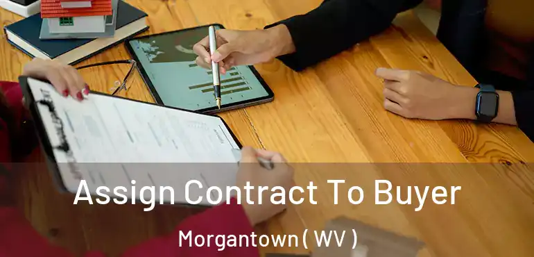  Assign Contract To Buyer Morgantown ( WV )