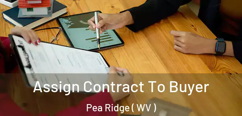  Assign Contract To Buyer Pea Ridge ( WV )