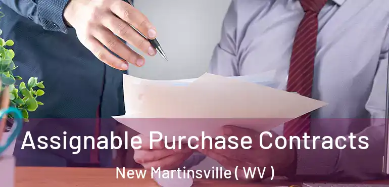  Assignable Purchase Contracts New Martinsville ( WV )