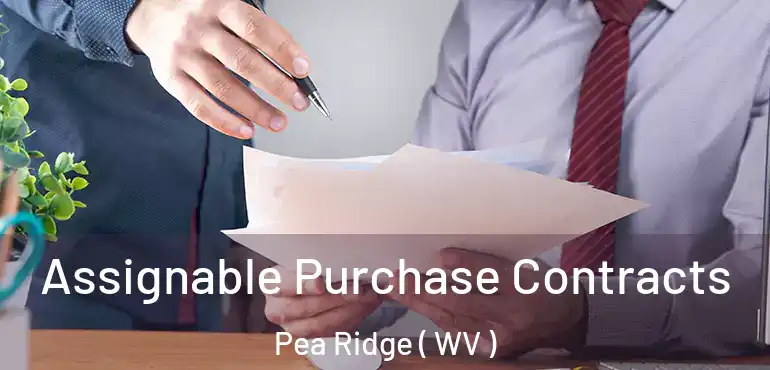 Assignable Purchase Contracts Pea Ridge ( WV )