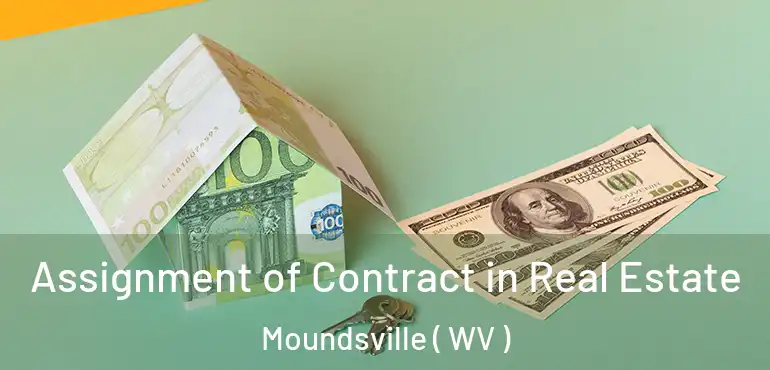  Assignment of Contract in Real Estate Moundsville ( WV )