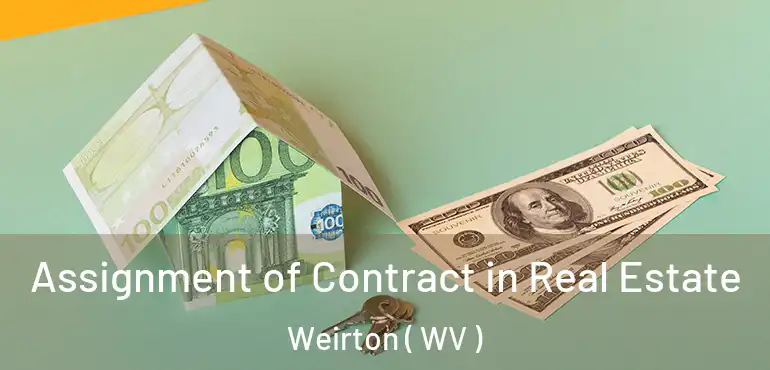  Assignment of Contract in Real Estate Weirton ( WV )