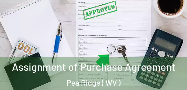 Assignment of Purchase Agreement Pea Ridge ( WV )
