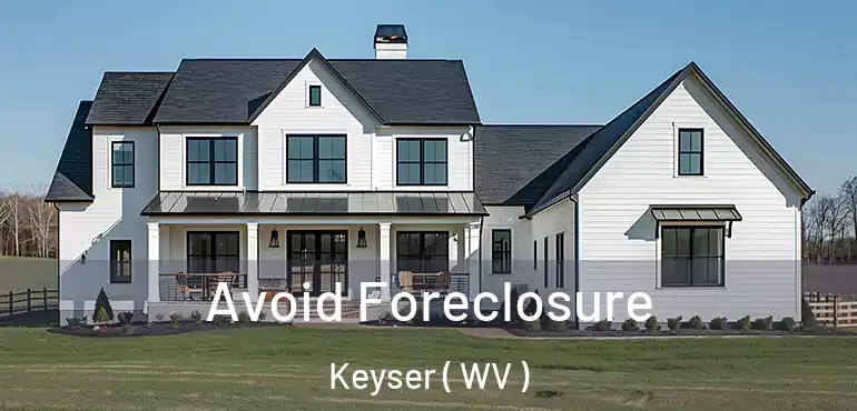  Avoid Foreclosure Keyser ( WV )