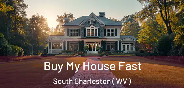 Buy My House Fast South Charleston ( WV )