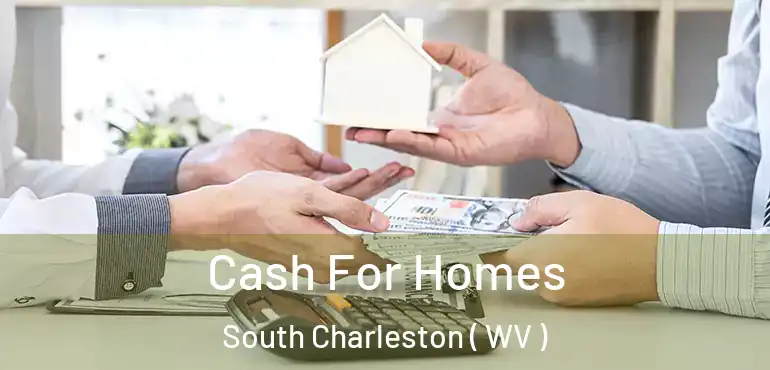  Cash For Homes South Charleston ( WV )