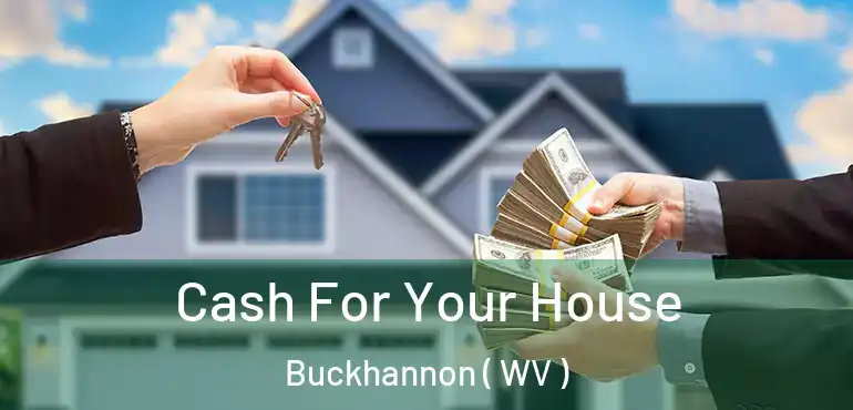 Cash For Your House Buckhannon ( WV )