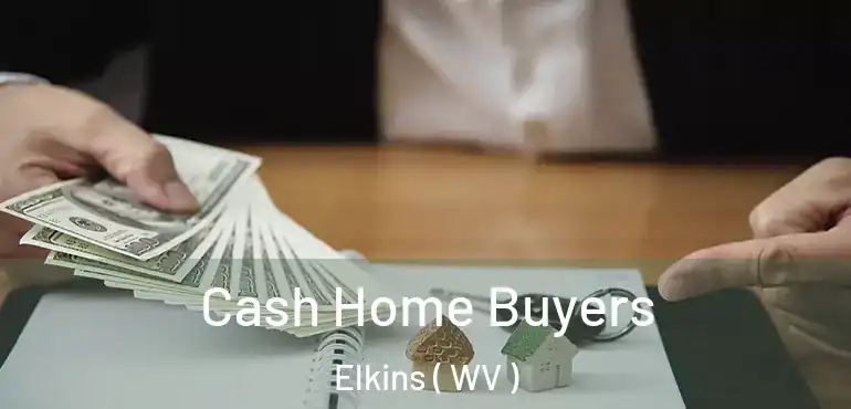  Cash Home Buyers Elkins ( WV )