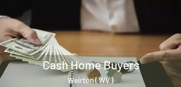 Cash Home Buyers Weirton ( WV )
