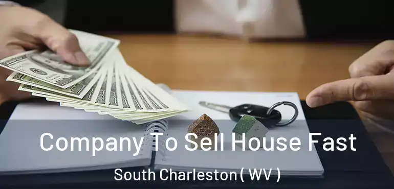  Company To Sell House Fast South Charleston ( WV )