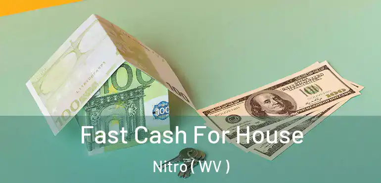  Fast Cash For House Nitro ( WV )