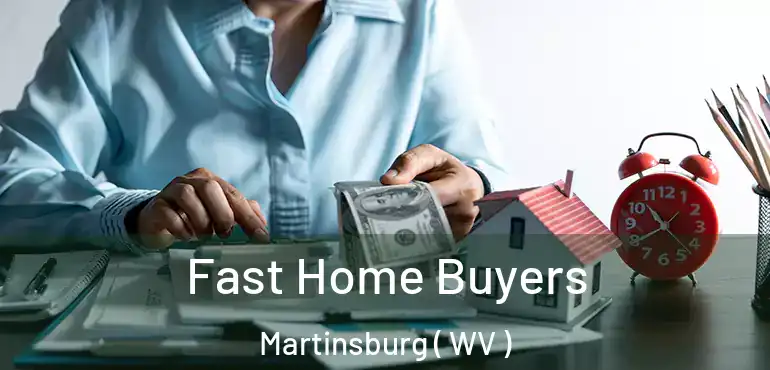 Fast Home Buyers Martinsburg ( WV )