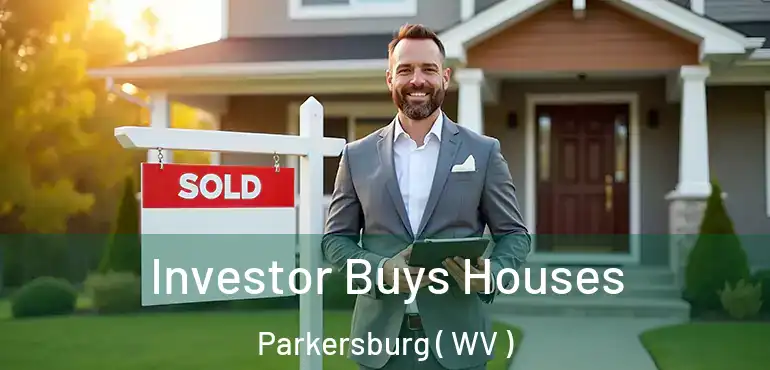 Investor Buys Houses Parkersburg ( WV )