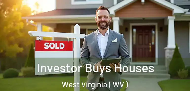 Investor Buys Houses West Virginia ( WV )