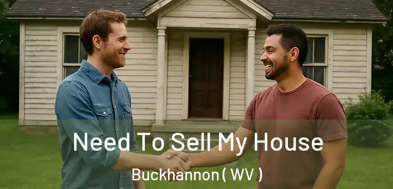 Need To Sell My House Buckhannon ( WV )