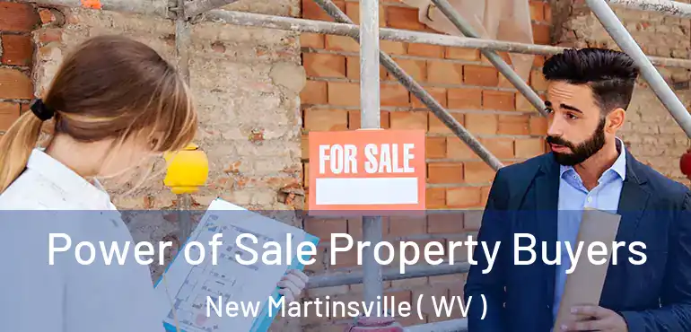  Power of Sale Property Buyers New Martinsville ( WV )