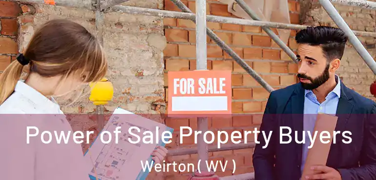 Power of Sale Property Buyers Weirton ( WV )