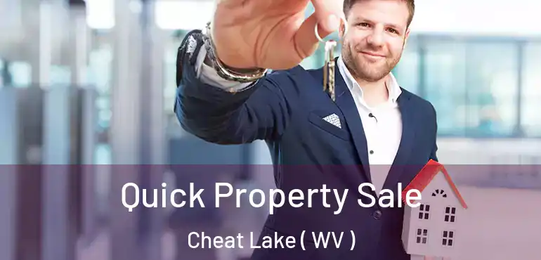  Quick Property Sale Cheat Lake ( WV )