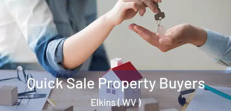 Quick Sale Property Buyers Elkins ( WV )