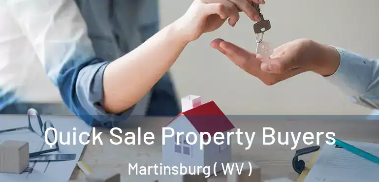 Quick Sale Property Buyers Martinsburg ( WV )