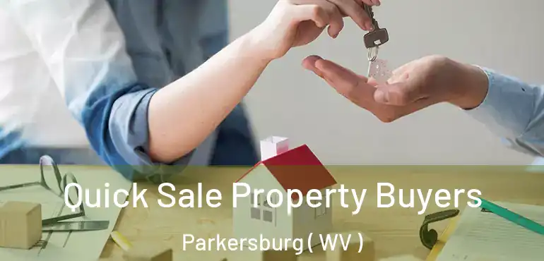 Quick Sale Property Buyers Parkersburg ( WV )