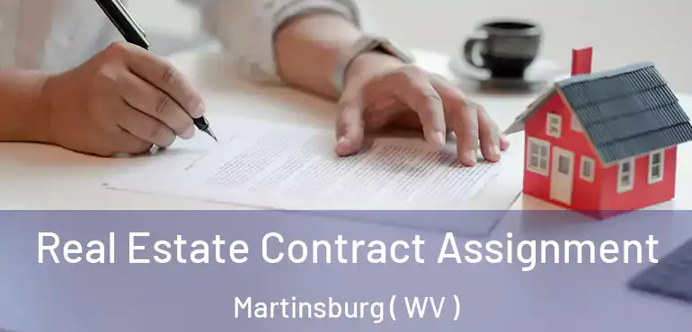 Real Estate Contract Assignment Martinsburg ( WV )