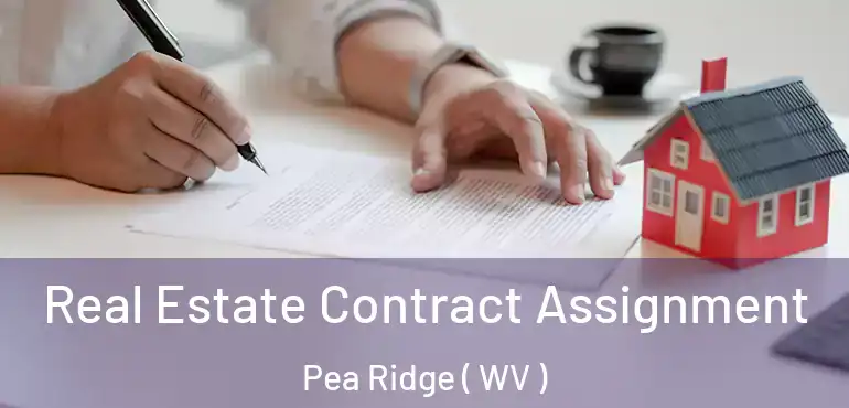 Real Estate Contract Assignment Pea Ridge ( WV )