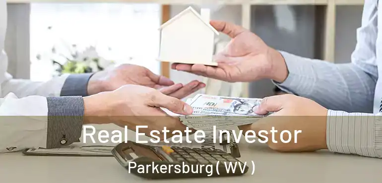  Real Estate Investor Parkersburg ( WV )