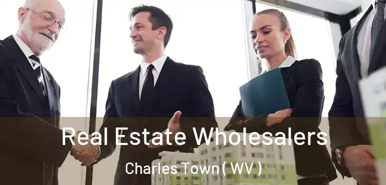  Real Estate Wholesalers Charles Town ( WV )