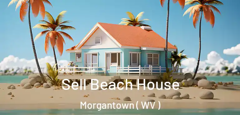  Sell Beach House Morgantown ( WV )