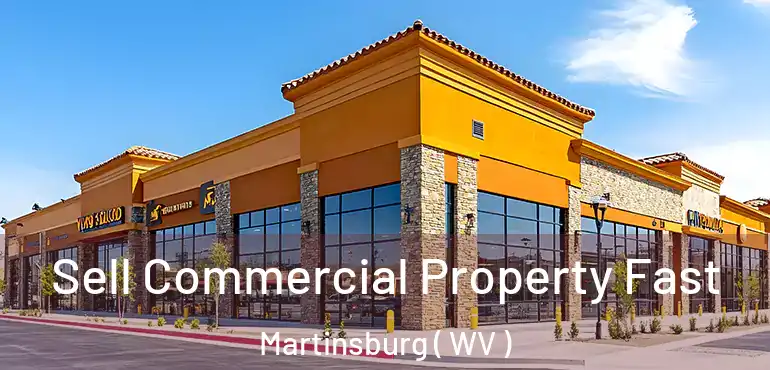 Sell Commercial Property Fast Martinsburg ( WV )