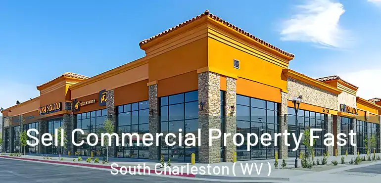 Sell Commercial Property Fast South Charleston ( WV )