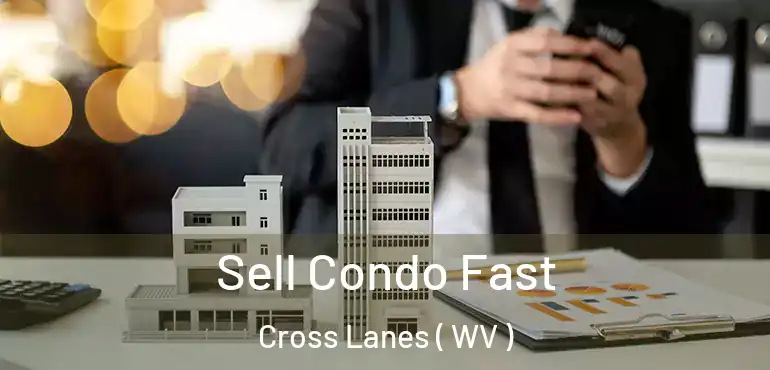 Sell Condo Fast Cross Lanes ( WV )