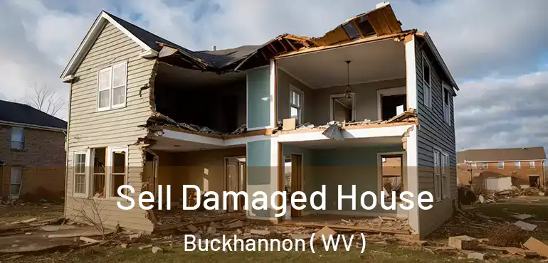  Sell Damaged House Buckhannon ( WV )
