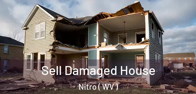 Sell Damaged House Nitro ( WV )