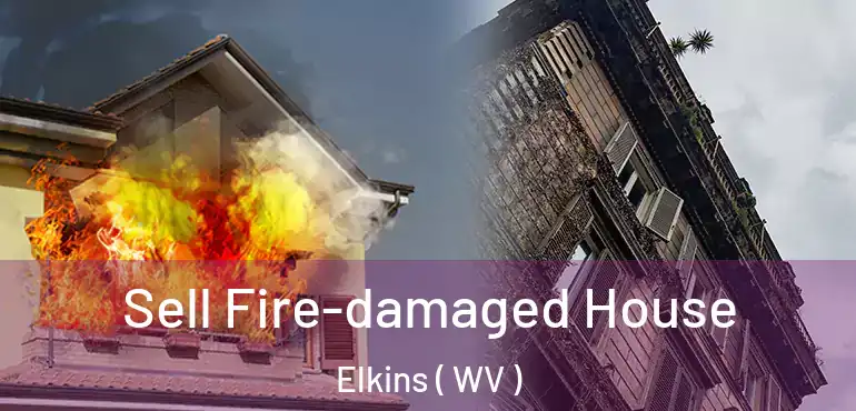  Sell Fire-damaged House Elkins ( WV )