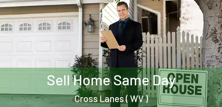 Sell Home Same Day Cross Lanes ( WV )