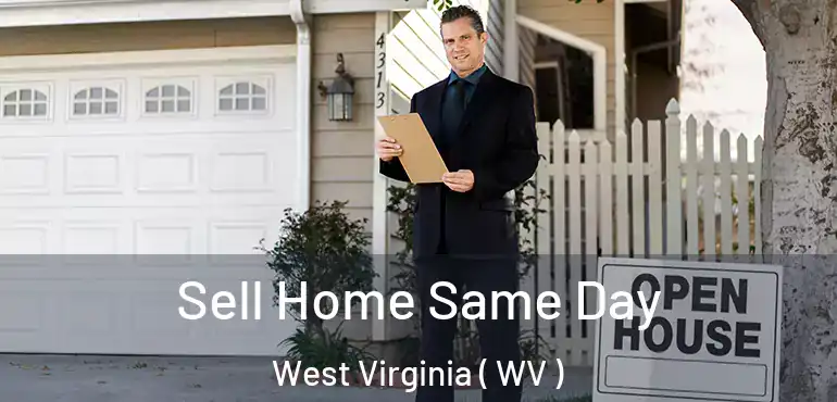 Sell Home Same Day West Virginia ( WV )