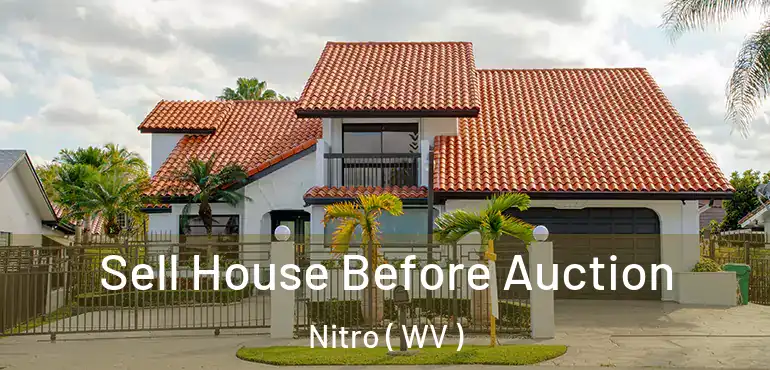 Sell House Before Auction Nitro ( WV )
