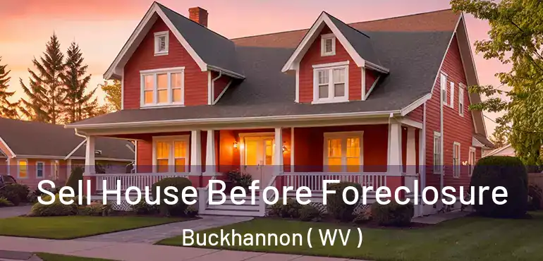 Sell House Before Foreclosure Buckhannon ( WV )