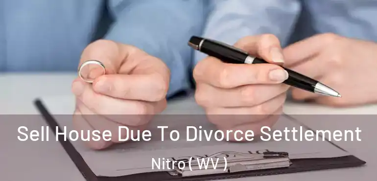  Sell House Due To Divorce Settlement Nitro ( WV )