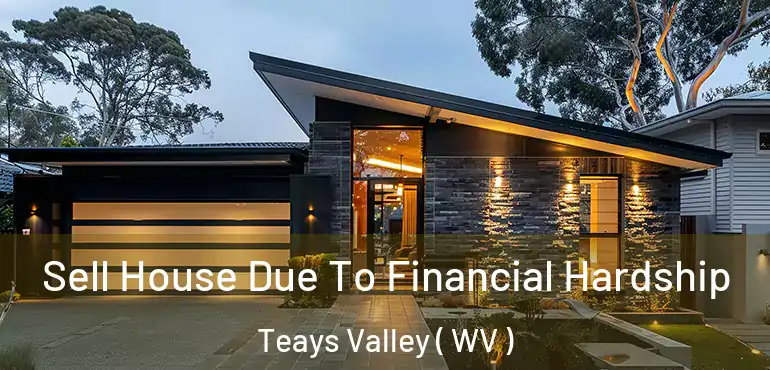  Sell House Due To Financial Hardship Teays Valley ( WV )