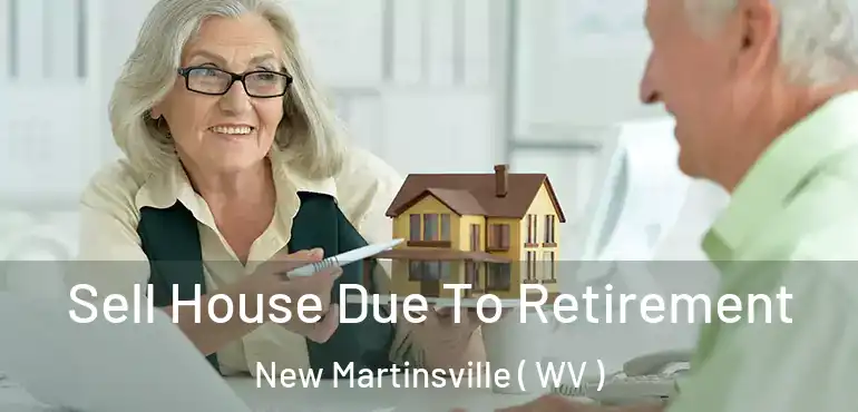 Sell House Due To Retirement New Martinsville ( WV )