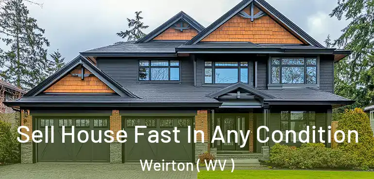 Sell House Fast In Any Condition Weirton ( WV )