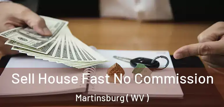  Sell House Fast No Commission Martinsburg ( WV )