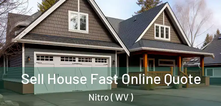  Sell House Fast Online Quote Nitro ( WV )