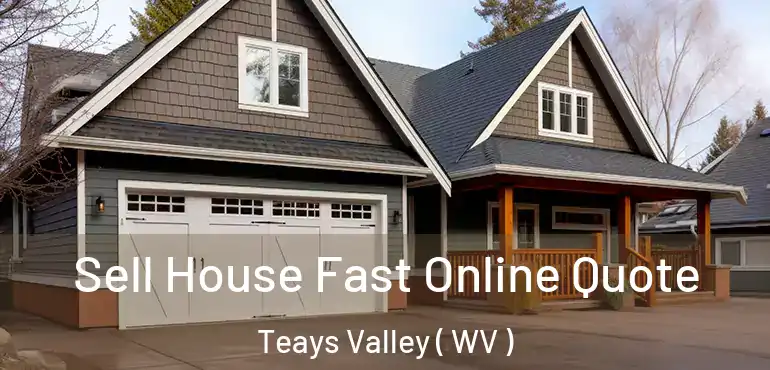 Sell House Fast Online Quote Teays Valley ( WV )