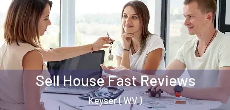  Sell House Fast Reviews Keyser ( WV )
