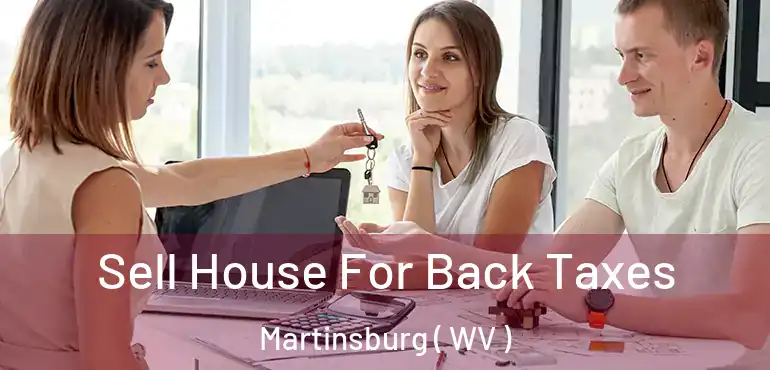 Sell House For Back Taxes Martinsburg ( WV )